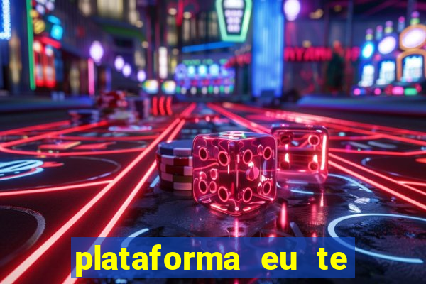 plataforma eu te amo pg